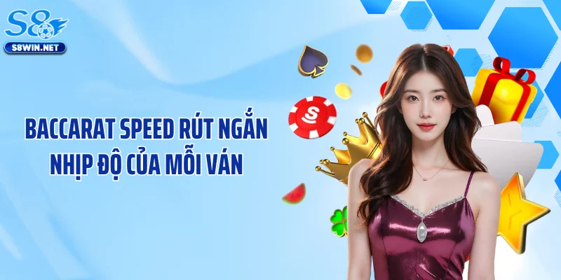Baccarat Speed rút ngắn nhịp độ của mỗi ván