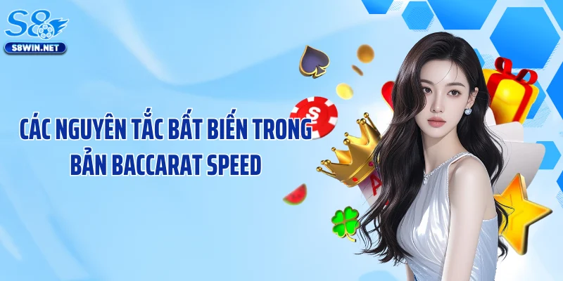 Các nguyên tắc bất biến trong bản Baccarat Speed